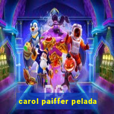 carol paiffer pelada